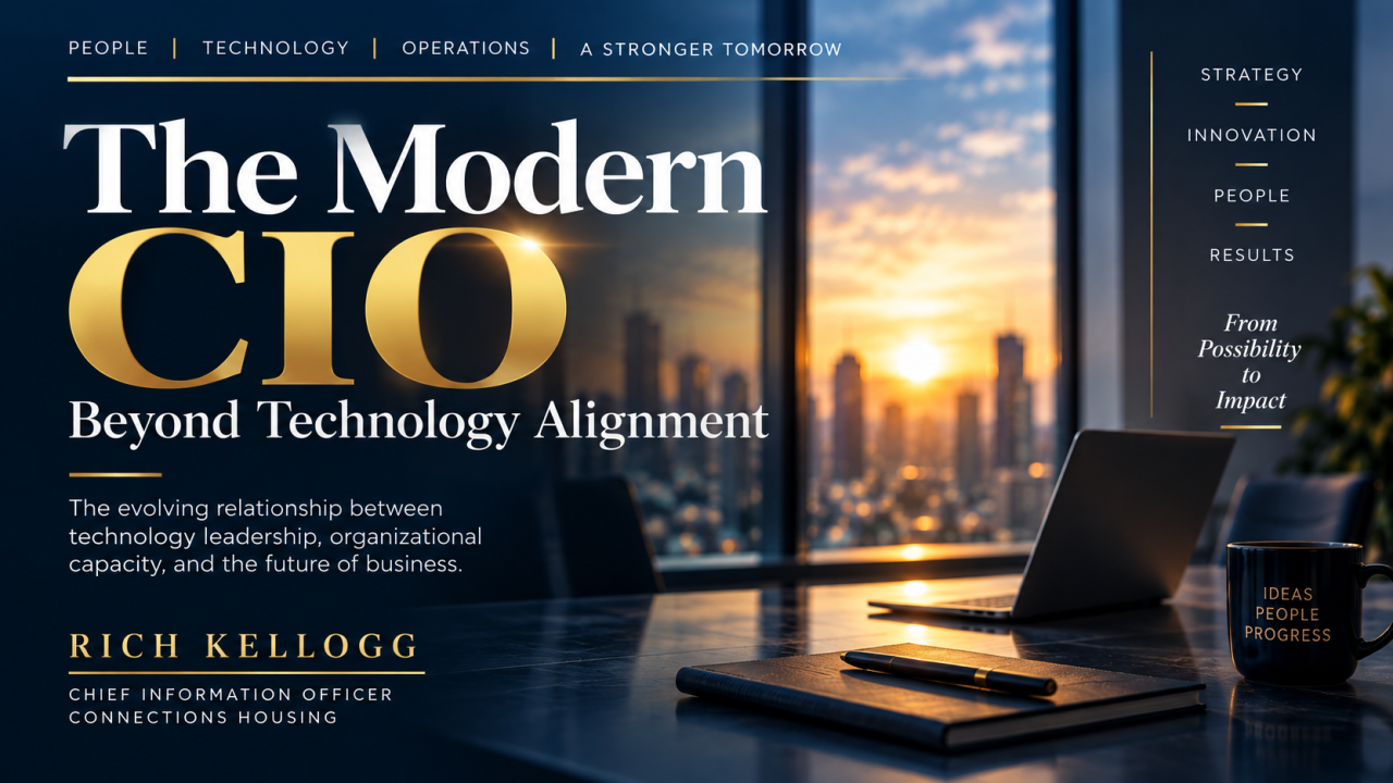 The Modern CIO: Beyond Technology Alignment — original article graphic by Rich Kellogg, Chief Information Officer at Connections Housing